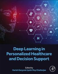 Învățare profundă în îngrijirea personalizată a sănătății și suportul decizional (ISBN: 9780443194139)