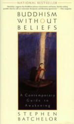 Buddhism without Beliefs - Stephen Batchelor (ISBN: 9781573226561)