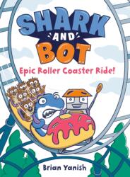 Shark and Bot #4: Epic Roller Coaster Ride! (ISBN: 9780593485378)