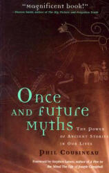 Once and Future Myths - Phil Cousineau (ISBN: 9781573248648)