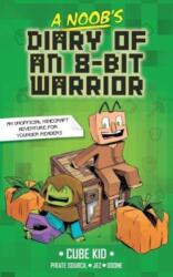 A Noob's Diary of an 8-Bit Warrior (ISBN: 9781524882402)