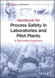 Manual pentru siguranța proceselor în laboratoare și instalații pilot (ISBN: 9781119010135)