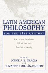 Latin American Philosophy for the 21st Century: The Human Condition, Values, and the Search for Identity (ISBN: 9781573929783)