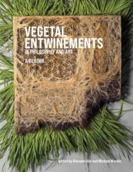 Vegetal Entwinements in Philosophy and Art (ISBN: 9780262047791)