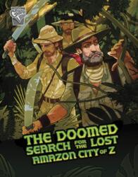 The Doomed Search for the Lost Amazon City of Z (ISBN: 9781398242395)