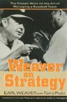 Weaver on Strategy: The Classic Work on the Art of Managing a Baseball Team (ISBN: 9781574884241)