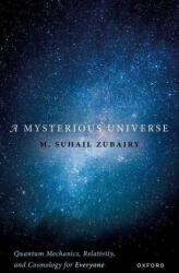 A Mysterious Universe Quantum Mechanics, Relativity, and Cosmology for Everyone (ISBN: 9780198883067)