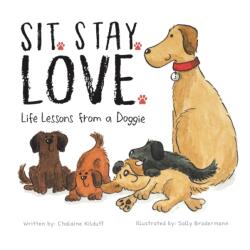 Sit. Stay. Love. Life Lessons from a Doggie (ISBN: 9781953177940)