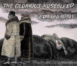 EDWARD GOREY THE GLORIOUS NOSEBLEED (ISBN: 9781087505978)