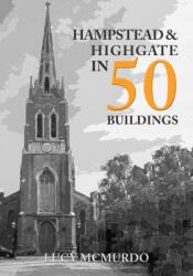 Hampstead & Highgate in 50 Buildings (ISBN: 9781398101531)