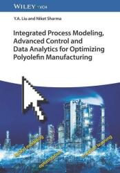 Modelare integrată a proceselor, control avansat și analiză de date pentru optimizarea fabricării poliolefinelor (ISBN: 9783527352678)