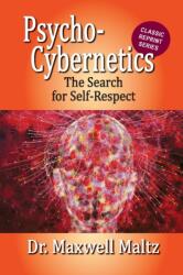 Psycho-Cybernetics The Search for Self-Respect (ISBN: 9781953321190)