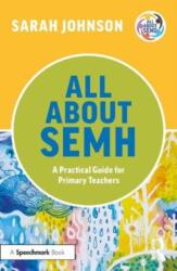 All About SEMH: A Practical Guide for Primary Teachers (ISBN: 9781032225654)