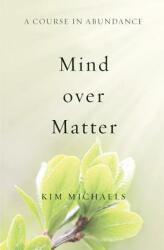 A Course in Abundance: Mind over Matter (2014)