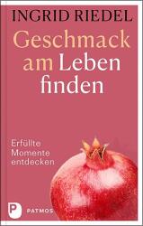 Geschmack am Leben finden (ISBN: 9783843614221)