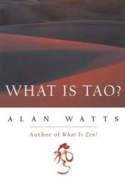 What is Tao? - Alan Watts (ISBN: 9781577311683)