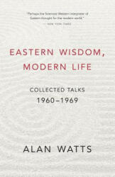 Eastern Wisdom, Modern Life - Alan Watts (ISBN: 9781577311805)