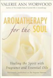 Aromatherapy for the Soul - Valerie Ann Worwood (ISBN: 9781577315629)