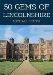 50 Gems of Lincolnshire (ISBN: 9781398110694)