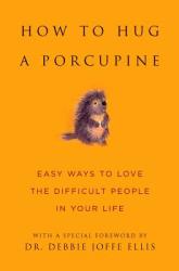 How to Hug a Porcupine - Debbie Joffe Ellis, June Eding (ISBN: 9781578262939)