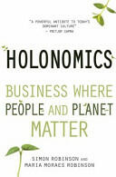 Holonomics: Business Where People and Planet Matter (2014)