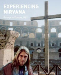 Experiencing Nirvana - Bruce Pavitt (2013)