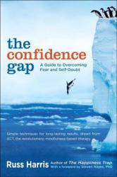 The Confidence Gap - Russ Harris, Steven Hayes (2011)