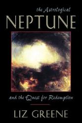 Astrological Neptune and the Quest for Redemption - Liz (Liz Greene) Greene (ISBN: 9781578631971)