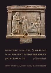 Medicine, Health, and Healing in the Ancient Mediterranean (ISBN: 9780520299726)