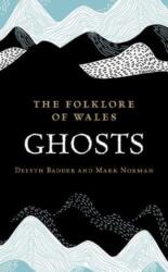 The Folklore of Wales: Ghosts (ISBN: 9781915279507)
