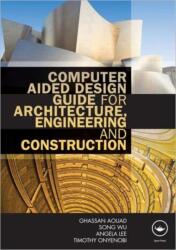 Computer Aided Design Guide for Architecture, Engineering and Construction (ISBN: 9780415495073)