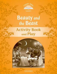 Beauty and the Beast Activity Book & Play - Classic Tales Second Edition Level 5 (ISBN: 9780194239394)