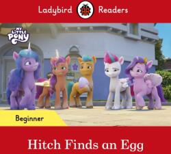 Ladybird Readers Beginner Level - My Little Pony - Hitch Finds an Egg (ISBN: 9780241616871)