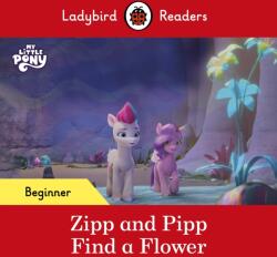Ladybird Readers Beginner Level - My Little Pony - Zipp and Pipp Find a Flower (ISBN: 9780241616932)