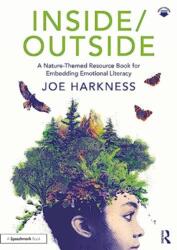 Inside/Outside: A Nature-Themed Resource Book for Embedding Emotional Literacy (ISBN: 9781032364445)