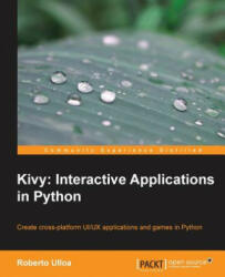 Kivy: Interactive Applications in Python - Roberto Ulloa (2013)