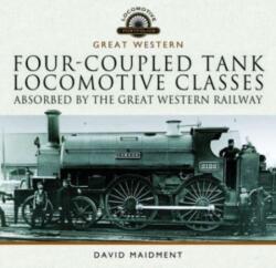 Four-coupled Tank Locomotive Classes Absorbed by the Great Western Railway (ISBN: 9781399095433)