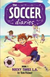 The Soccer Diaries Book 1: Rocky Takes L. A (ISBN: 9781837860234)