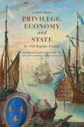 Privilege, Economy and State in Old Regime France (ISBN: 9781837650217)