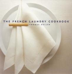 French Laundry Cookbook - Thomas Keller (ISBN: 9781579651268)