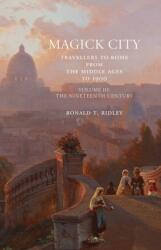 Magick City: Travellers to Rome from the Middle Ages to 1900, Volume III (ISBN: 9781843681403)