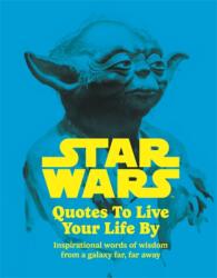 Star Wars Quotes To Live Your Life By (ISBN: 9781800786080)
