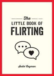 The Little Book of Flirting (ISBN: 9781837990801)
