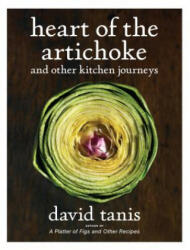 Heart of the Artichoke - David Tanis (ISBN: 9781579654078)