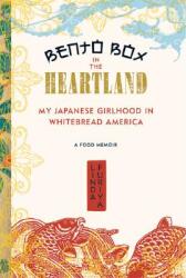 Bento Box in the Heartland: My Japanese Girlhood in Whitebread America (ISBN: 9781580051910)