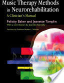 Music Therapy Methods in Neurorehabilitation - Felicity Baker, Jeanette Tamplin (2006)
