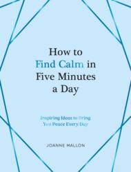 How to Find Calm in Five Minutes a Day (ISBN: 9781837990108)