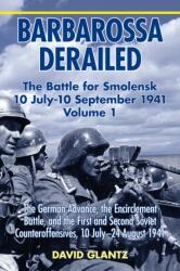 Barbarossa Derailed: the Battle for Smolensk 10 July - 10 September 1941 Volume 1 (ISBN: 9781906033729)