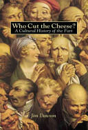Who Cut the Cheese? : A Cultural History of the Fart (ISBN: 9781580080118)