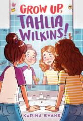 Grow Up, Tahlia Wilkins! (ISBN: 9780316168847)